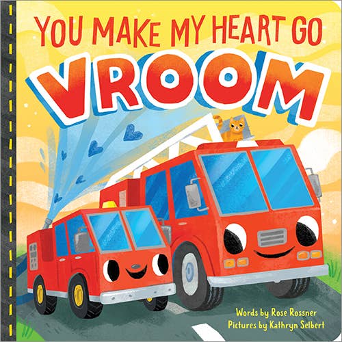 You Make My Heart Go Vroom!: A Sweet and Funny Things That Go Board Book for Babies and Toddlers (Punderland) by Rose Rossner