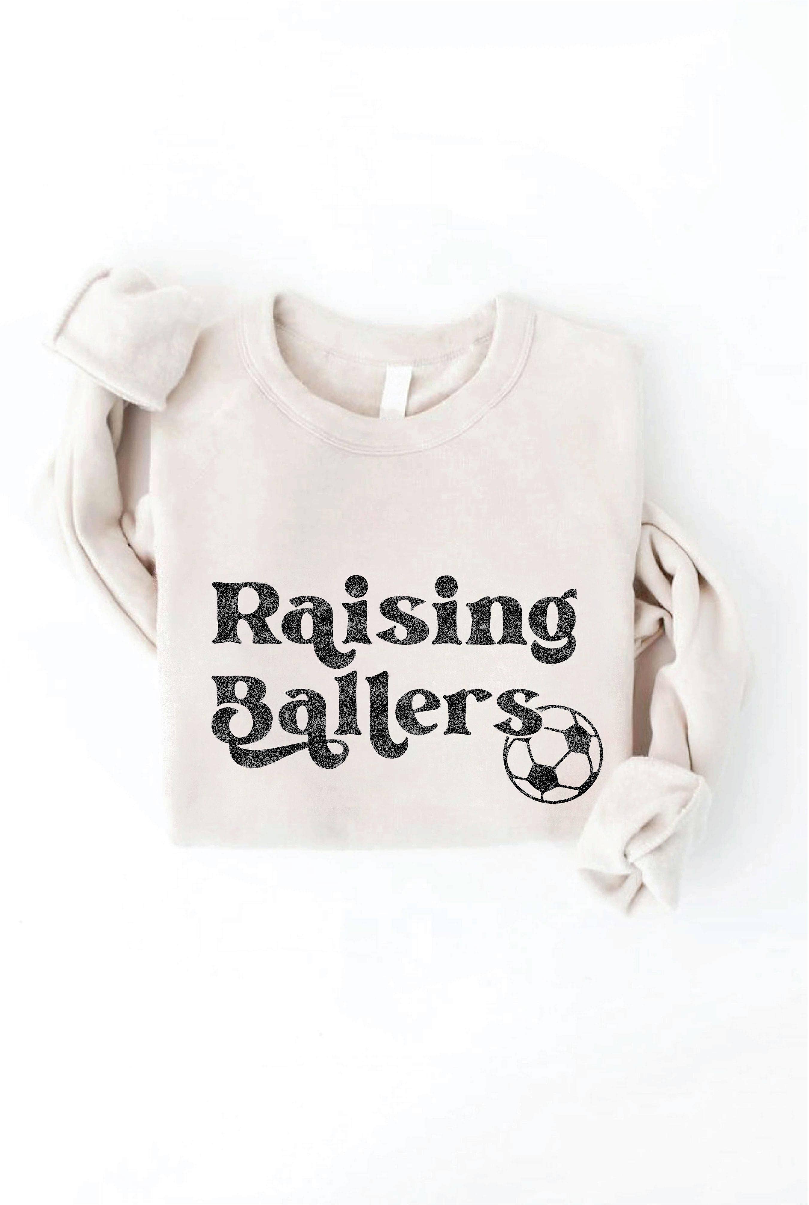 RAISING BALLERS SOCCER Graphic Sweatshirt
